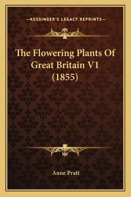 The Flowering Plants Of Great Britain V1 (1855) - Paperback