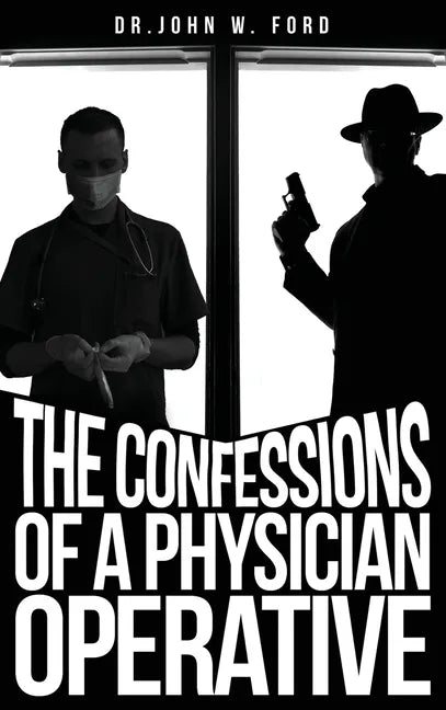 The Confessions of a Physician Operative - Hardcover