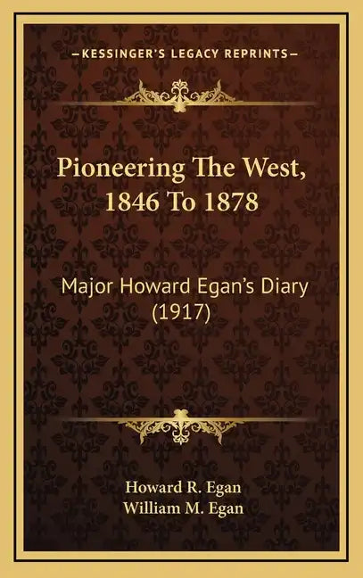 Pioneering the West, 1846 to 1878: Major Howard Egan's Diary (1917) - Hardcover