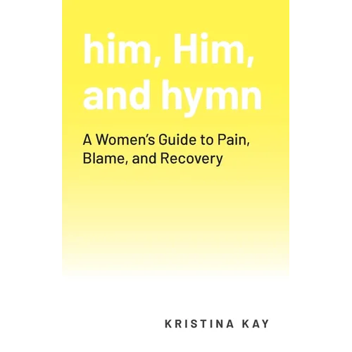 him, Him, and hymn: A Women's Guide to Pain, Blame, and Recovery - Paperback