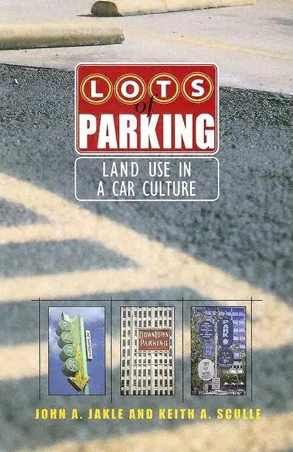 Lots of Parking: Land Use in a Car Culture - Paperback