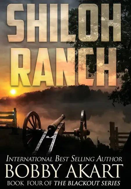 Shiloh Ranch: A Post-Apocalyptic EMP Survival Thriller - Hardcover