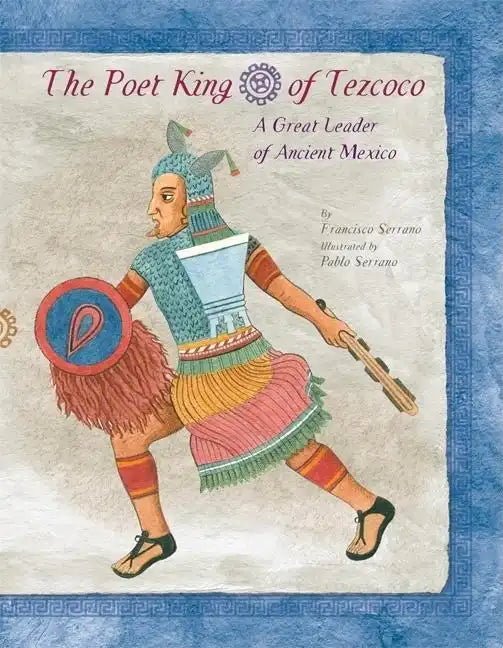 The Poet King of Tezcoco: A Great Leader of Ancient Mexico - Hardcover