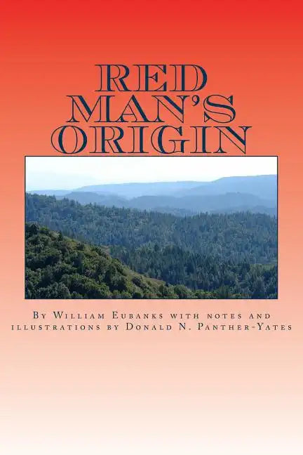 Red Man's Origin: The Legendary Story of His Rise and Fall, His Victories and Defeats and the Prophecy of His Future - Paperback