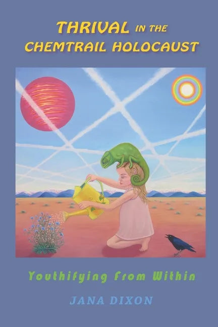 Thrival In The Chemtrail Holocaust: Youthifying From Within - Paperback