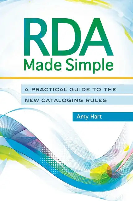 RDA Made Simple: A Practical Guide to the New Cataloging Rules - Paperback