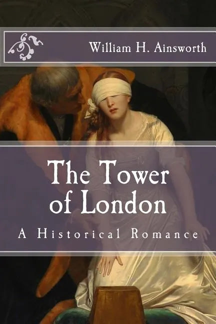 The Tower of London: A Historical Romance - Paperback