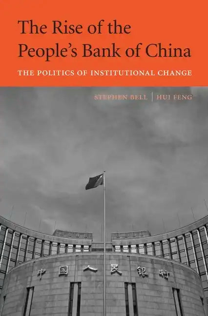 Rise of the People's Bank of China: The Politics of Institutional Change - Hardcover