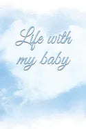 Life with my baby: Book to complete, Keep in memory all the moments spent with your child, ideal gifts for young parents - Paperback