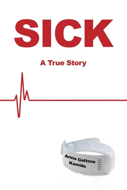 Sick: A True Story - Paperback