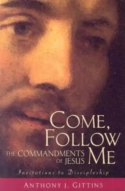 Come, Follow Me: The Commandments of Jesus - Paperback