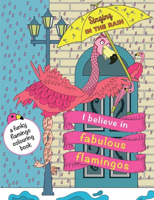 I Believe In Fabulous Flamingos: a funky flamingo colouring book - Paperback
