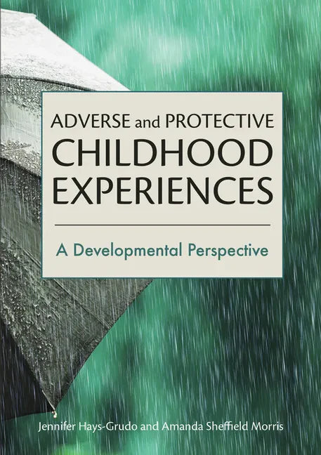 Adverse and Protective Childhood Experiences: A Developmental Perspective - Paperback