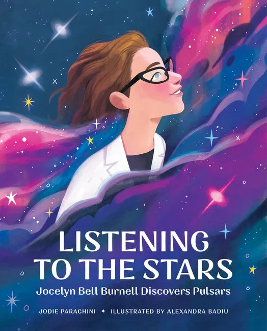 Listening to the Stars: Jocelyn Bell Burnell Discovers Pulsars - Hardcover