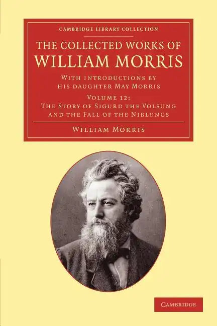 The Collected Works of William Morris: With Introductions by His Daughter May Morris - Paperback