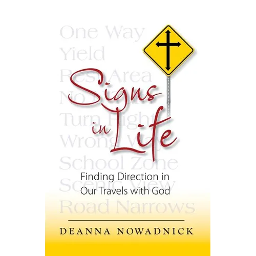 Signs in Life: Finding Direction in Our Travels with God - Paperback
