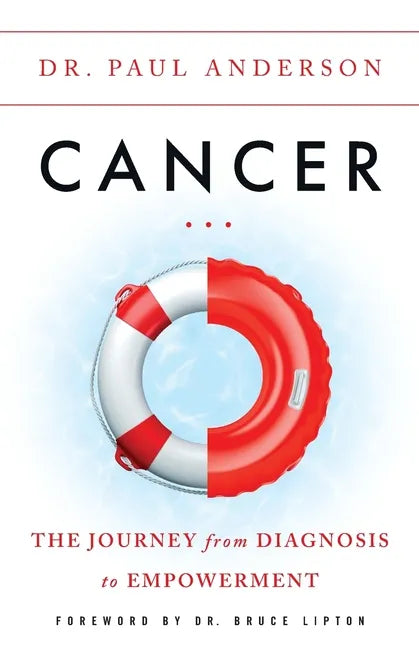 Cancer: The Journey from Diagnosis to Empowerment - Paperback