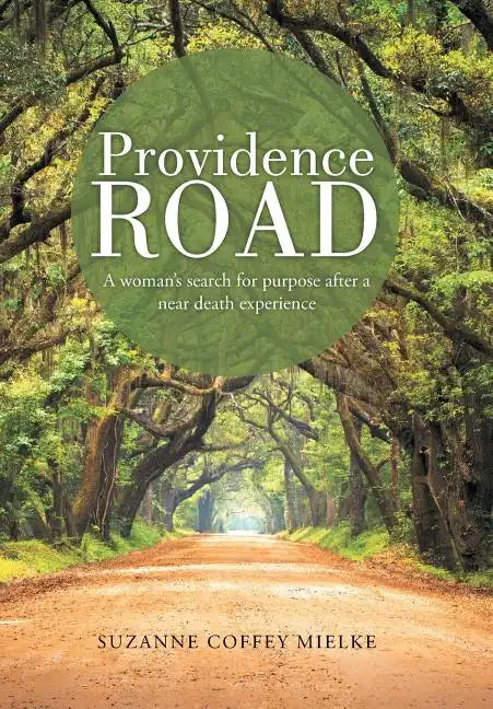 Providence Road: A Woman's Search for Purpose After a Near Death Experience - Hardcover