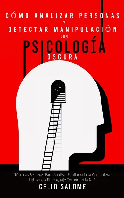 Cómo analizar personas y detectar manipulación con psicología oscura: Técnicas Secretas Para Analizar E Influenciar a Cualquiera Utilizando El Lenguaj - Hardcover