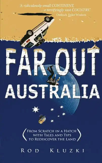 Far Out Australia: From Scratch in a Hatch with Tales and Tips to Rediscover the Land - Paperback
