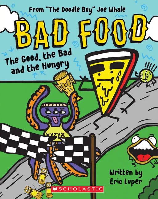 The Good, the Bad and the Hungry: From "The Doodle Boy" Joe Whale (Bad Food #2) - Paperback