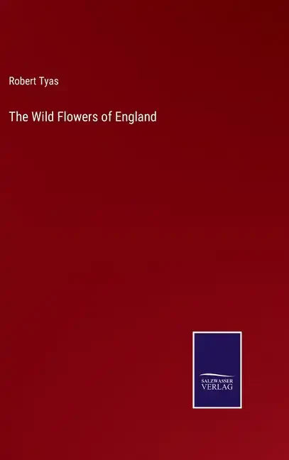 The Wild Flowers of England - Hardcover