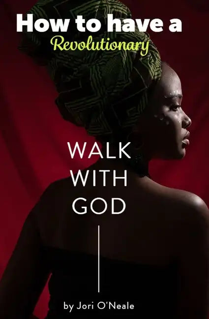 How To Have A Revolutionary Walk With God - Paperback