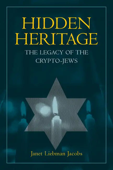 Hidden Heritage: The Legacy of the Crypto-Jews - Paperback