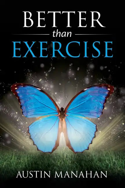 Better than Exercise: An easier way to fantastic health, God's way - Paperback