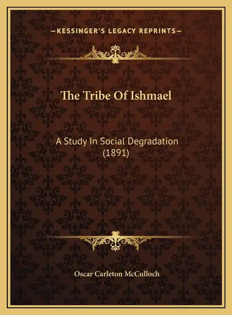The Tribe Of Ishmael: A Study In Social Degradation (1891) - Hardcover
