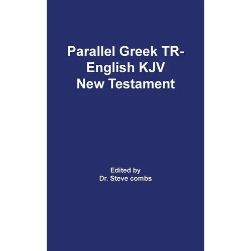 Parallel Greek Received Text and King James Version The New Testament - Hardcover