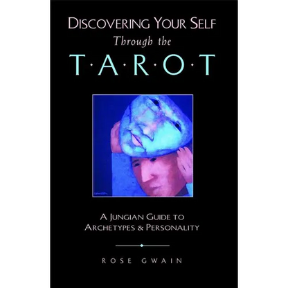 Discovering Your Self Through the Tarot: A Jungian Guide to Archetypes and Personality - Paperback