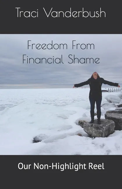 Freedom From Financial Shame: Our Non-Highlight Reel - Paperback