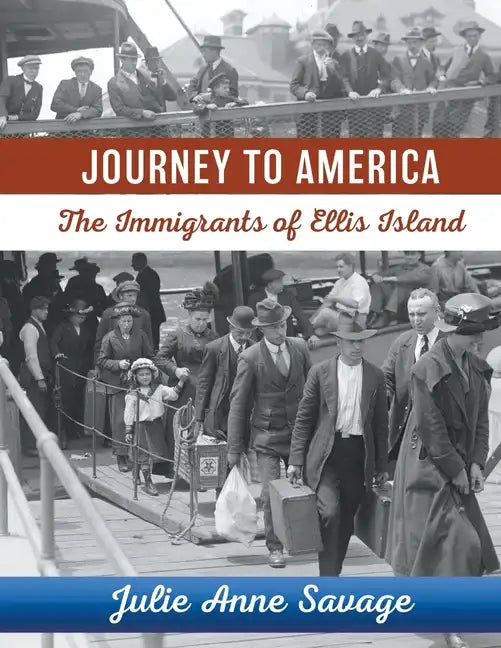 Journey to America The Immigrants of Ellis Island - Paperback