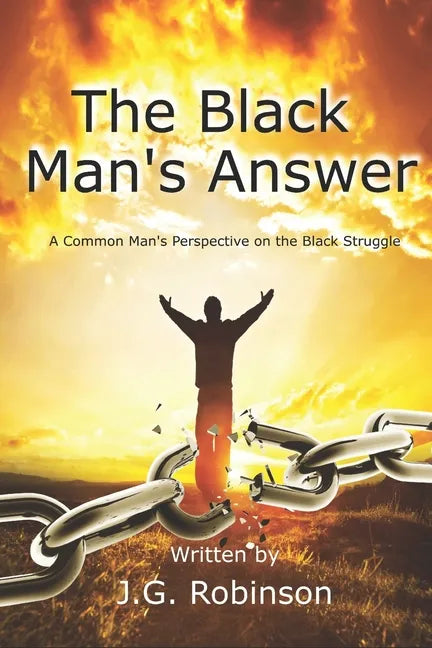 The Black Man's Answer: A Common Man's Perspective on the Black Struggle - Paperback