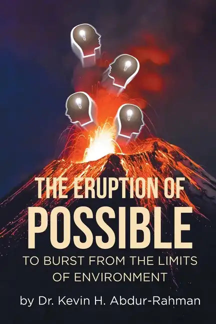 The Eruption of Possible: To Burst from the Limits of Environment - Paperback