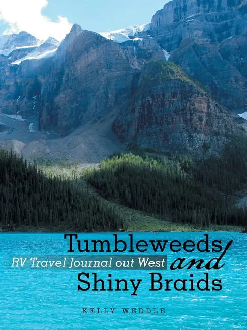 Tumbleweeds and Shiny Braids: RV Travel Journal out West - Paperback