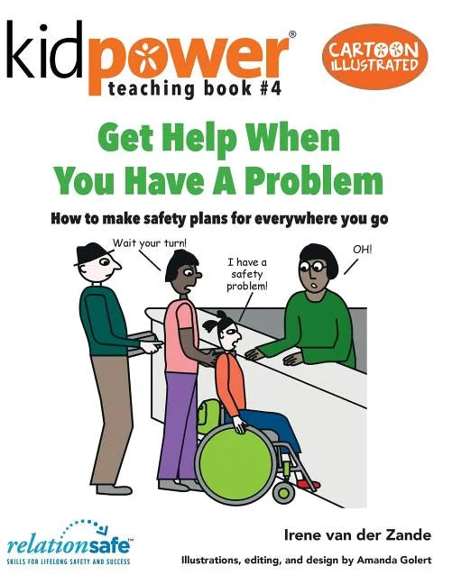 Get Help When You Have a Problem: How to Make Safety Plans for Everywhere You Go - Paperback