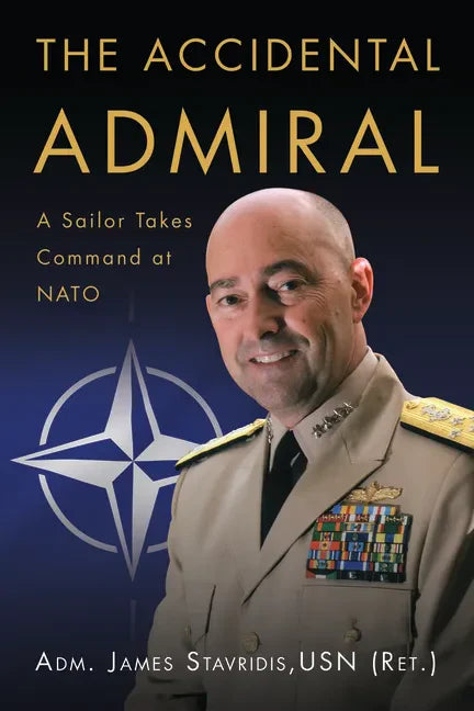 The Accidental Admiral: A Sailor Takes Command at NATO - Paperback