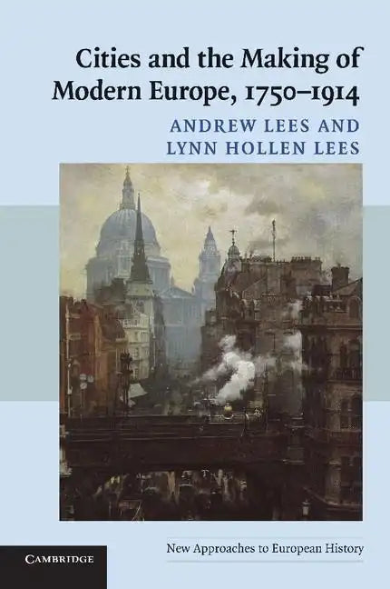 Cities and the Making of Modern Europe, 1750-1914 - Paperback