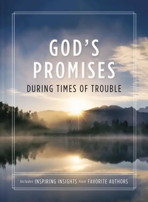 God's Promises During Times of Trouble: Encouragement and Inspiration for Life's Most Difficult Challenges - Paperback