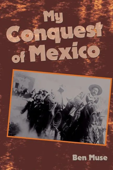 My Conquest of Mexico - Paperback