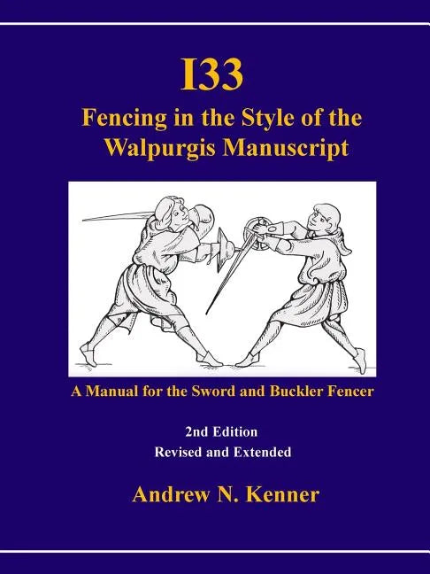 I33 Fencing in the Style of the Walpurgis Manuscript 2nd edition - Paperback