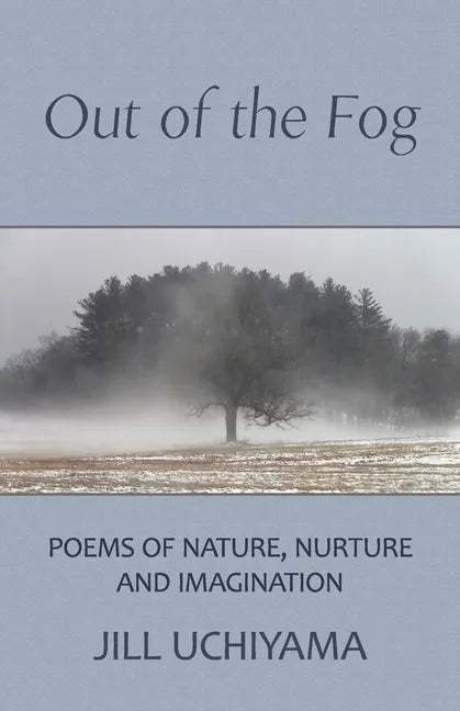 Out of the Fog: Poems of Nature, Nurture and Imagination - Paperback