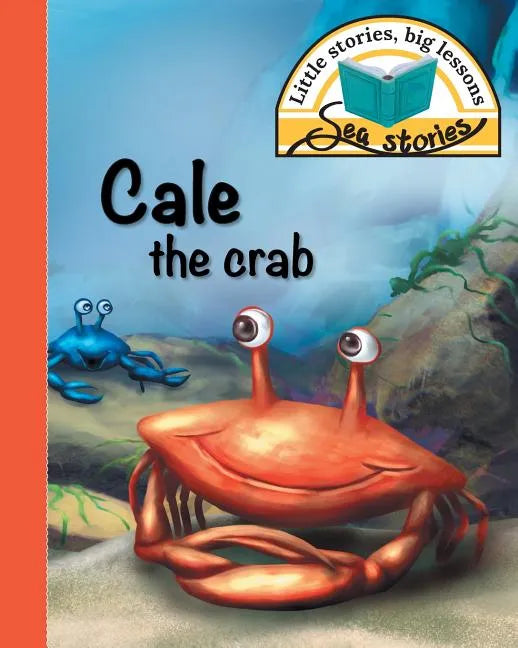 Cale the crab: Little stories, big lessons - Paperback