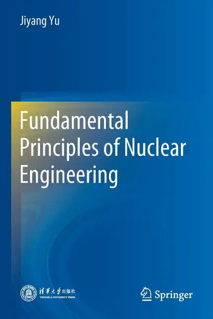 Fundamental Principles of Nuclear Engineering - Paperback