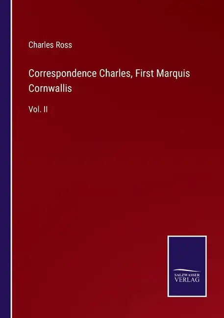 Correspondence Charles, First Marquis Cornwallis: Vol. II - Paperback