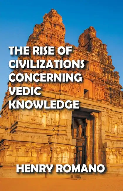 The Rise of Civilizations Concerning Vedic Knowledge - Paperback