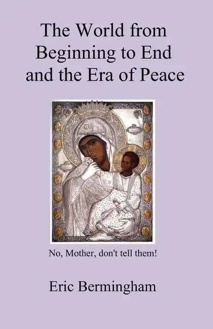 The World from Beginning to End and the Era of Peace - Paperback