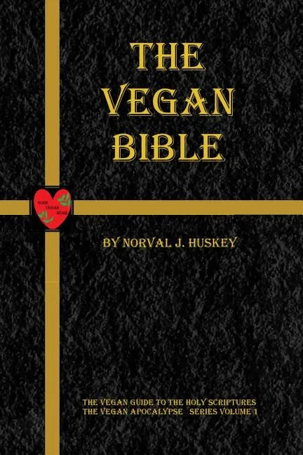 The Vegan Bible: The Vegan Guide to the Holy Scriptures - Paperback